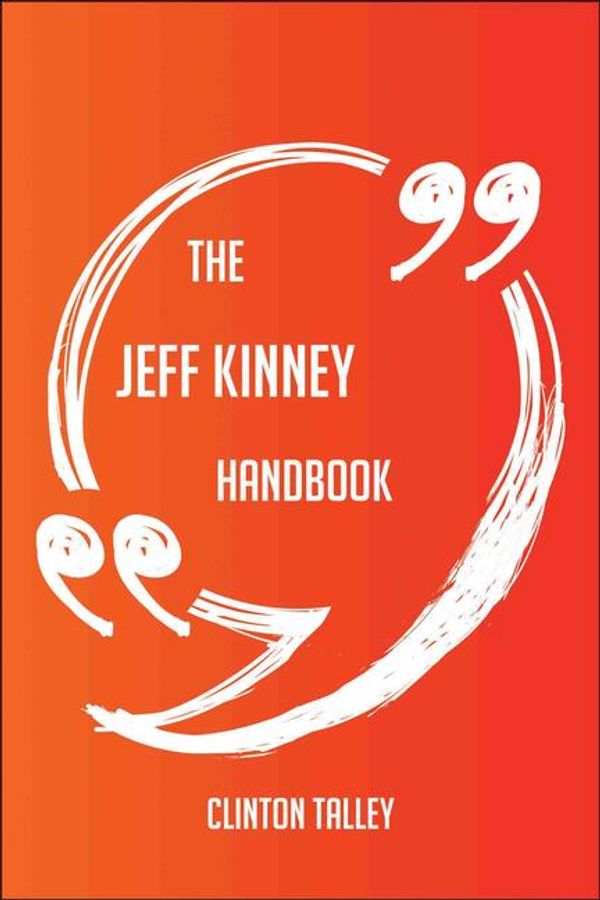 Cover Art for 9781489177766, The Jeff Kinney Handbook - Everything You Need To Know About Jeff Kinney by Clinton Talley