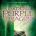 Cover Art for 9781423103394, Garden of the Purple Dragon by Carole Wilkinson