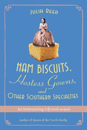 Cover Art for 9780312359560, Ham Biscuits, Hostess Gowns, and Other Southern Specialties by Julia Reed