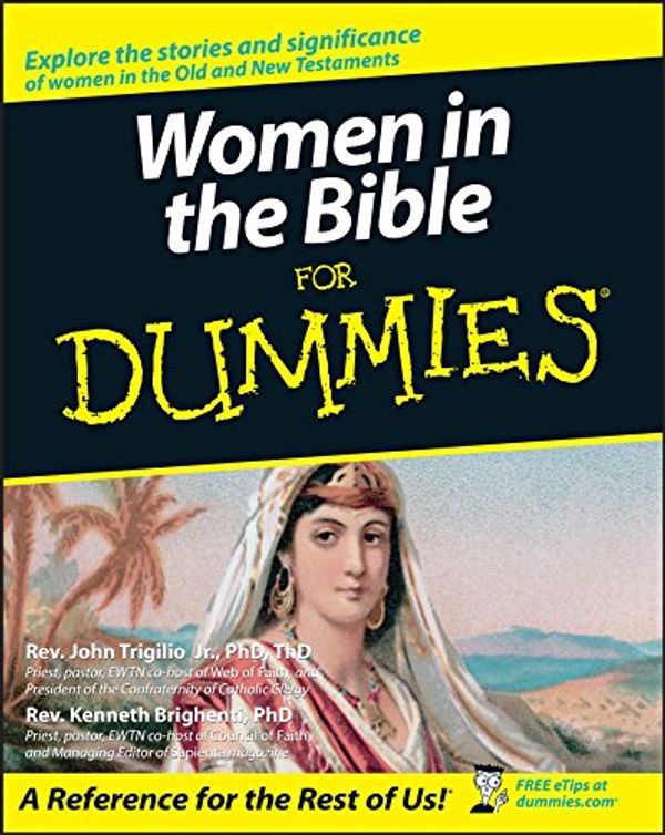 Cover Art for 9781118071663, Women in the Bible For Dummies by Rev. John Trigilio, Rev. Kenneth Brighenti