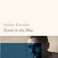 Cover Art for 9781409002932, Arrow In The Blue by Arthur Koestler