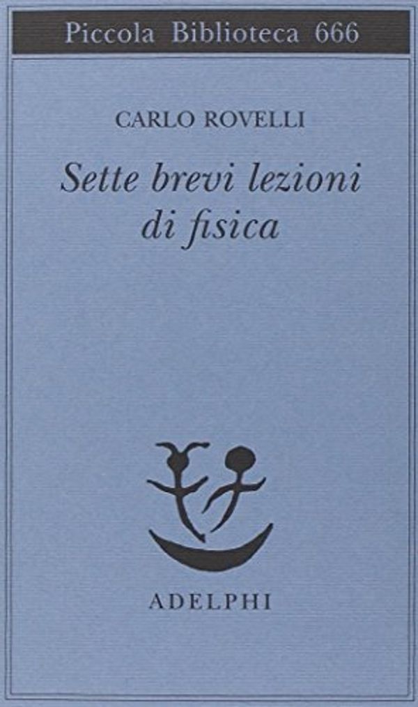Cover Art for 9788845929250, Sette brevi lezioni di fisica by Carlo Rovelli