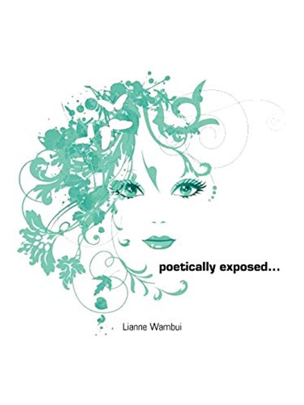 Cover Art for 9781456751470, Poetically exposed... by Lianne Wambui