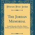 Cover Art for 9780260618672, The Jordan Memorial: Family Records of the Rev. Robert Jordan, and His Descendants in America (Classic Reprint) by Tristram Frost Jordan