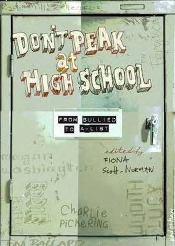 Cover Art for 9780980790450, Don't Peak at High School:From Bullied to A-List by Fiona Scott-Norman
