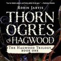 Cover Art for 9781480480971, Thorn Ogres of Hagwood by Robin Jarvis