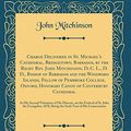 Cover Art for 9780365458708, Charge Delivered in St. Michael's Cathedral, Bridgetown, Barbados, by the Right Rev. John Mitchinson, D. C. L., D. D., Bishop of Barbados and the ... of Canterbury Cathedral: At His Second V by John Mitchinson