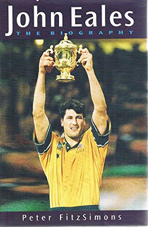 Cover Art for 9780733310126, John Eales: The Biography by Peter FitzSimons