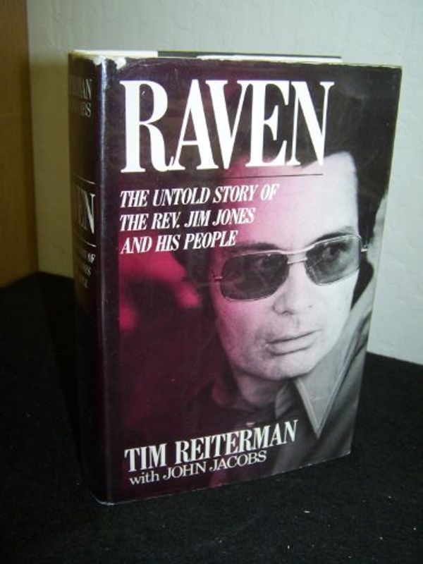 Cover Art for 9780525241362, Raven: The Untold Story of The Rev. Jim Jones and His People by Tom Reiterman