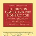 Cover Art for 9781108012041, Studies on Homer and the Homeric Age by William Ewart Gladstone