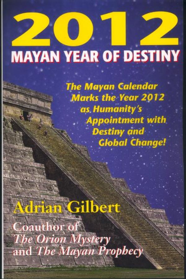 Cover Art for 9780876046395, 2012 Mayan Year of Destiny by Adrian Gilbert