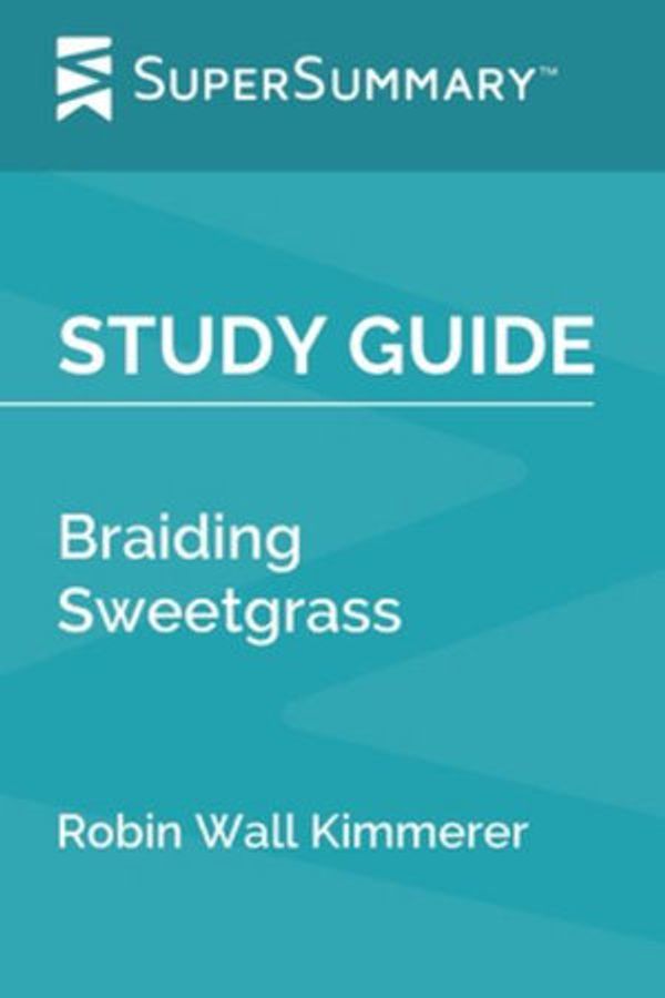 Cover Art for 9781672975216, Study Guide: Braiding Sweetgrass by Robin Wall Kimmerer (SuperSummary) by Supersummary