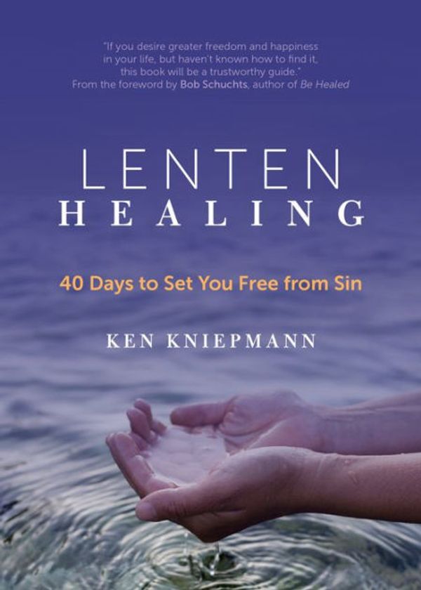 Cover Art for 9781594717963, Lenten Healing: 40 Days to Set You Free from Sin by Ken Kniepmann