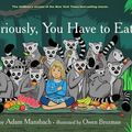 Cover Art for 9781617754081, Seriously, You Have to Eat by Adam Mansbach