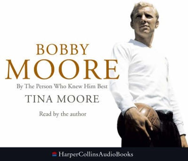 Cover Art for 9780007213672, Bobby Moore by Tina Moore
