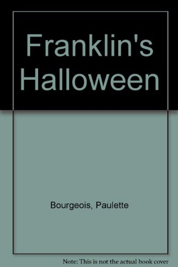 Cover Art for 9780606092968, Franklin's Halloween by Paulette Bourgeois