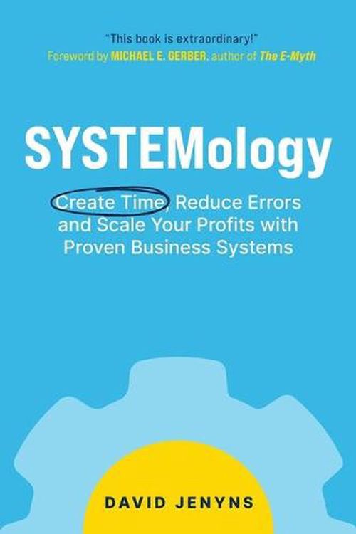 Cover Art for 9780648871033, SYSTEMology: Create time, reduce errors and scale your profits with proven business systems by David Jenyns