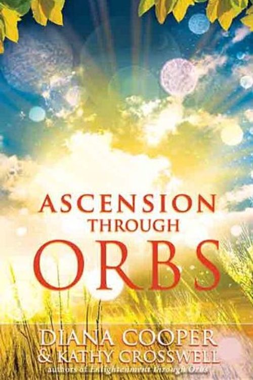 Cover Art for 9781844094288, Ascension Through Orbs by Diana Cooper, Kathy Crosswell