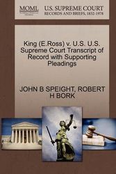 Cover Art for 9781270558675, King (E.Ross) V. U.S. U.S. Supreme Court Transcript of Record with Supporting Pleadings by John B Speight