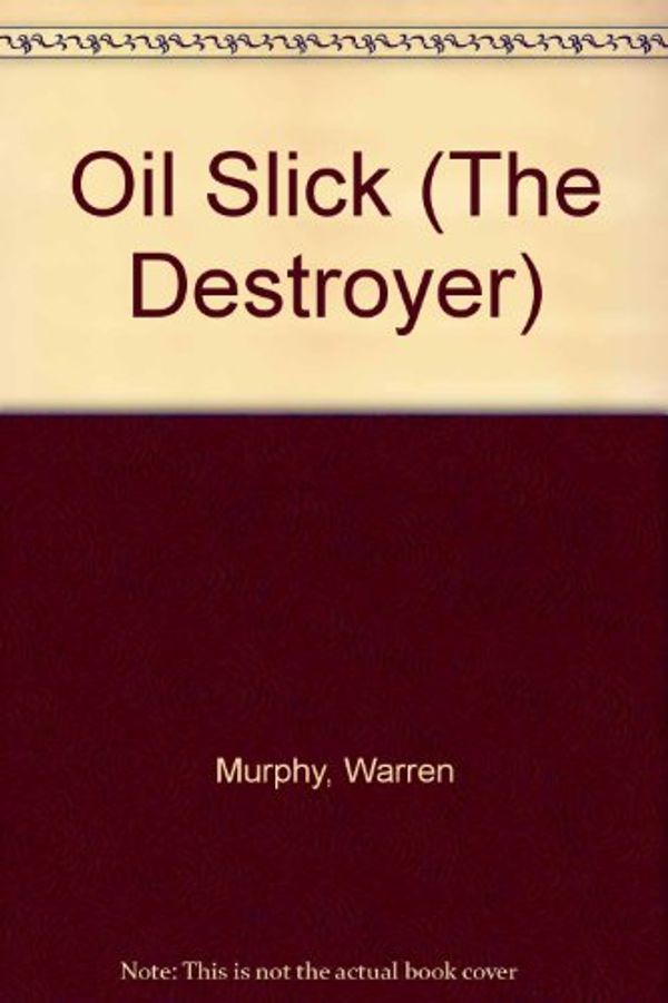 Cover Art for 9781558171985, Oil Slick (The Destroyer) by Warren Murphy, Richard Sapir