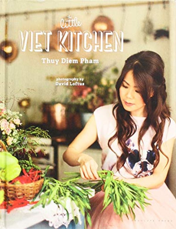 Cover Art for 9781472624673, Little Viet Kitchen Signed Copies (Signed Editions) by THUY DIEM PHAM