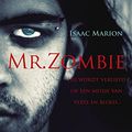 Cover Art for 9789044328288, Mr. Zombie / druk 1 by Isaac Marion