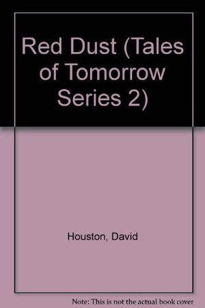 Cover Art for 9780843909210, Red Dust (Tales of Tomorrow Series 2) by David Houston