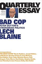Cover Art for 9781760644383, Bad Cop: Peter Dutton's Strongman Politics: Quarterly Essay 93 by Lech Blaine