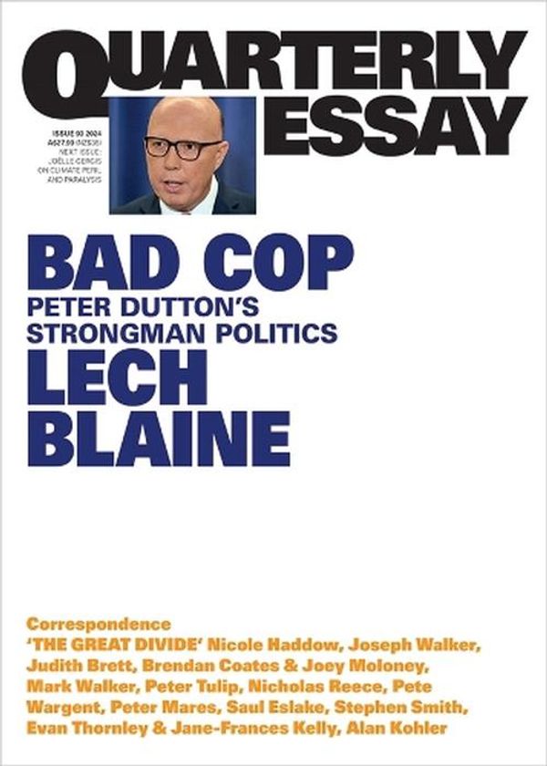 Cover Art for 9781760644383, Bad Cop: Peter Dutton's Strongman Politics: Quarterly Essay 93 by Lech Blaine
