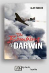 Cover Art for 9781525274459, The Bombing of Darwin by Alan Tucker