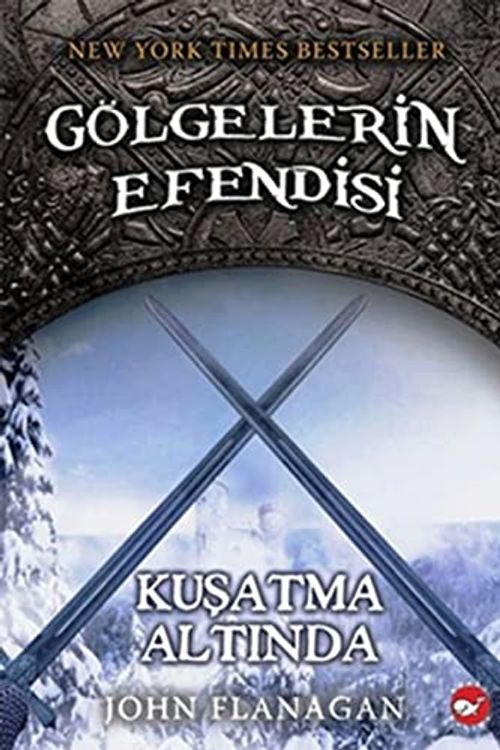 Cover Art for 9789759995324, GÖLGELERİN EFENDİSİ 6 KUŞATMA ALTINDA by John Flanagan, Çağdaş Özkan