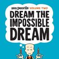 Cover Art for 9781449475147, Dream the Impossible Dream: Zen Pencils: Volume Two by Gavin Aung Than