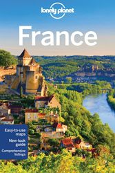 Cover Art for 9781743214701, Lonely Planet France (Travel Guide) by Lonely Planet, Nicola Williams, Oliver Berry, Stuart Butler, Jean-Bernard Carillet, Kerry Christiani, Gregor Clark, Emilie Filou, Le Nevez, Catherine, Daniel Robinson