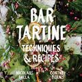Cover Art for 8601410735623, Bar Tartine: Techniques & Recipes by Nick Balla, Cortney Burns, Nicolaus Balla, Chad Robertson