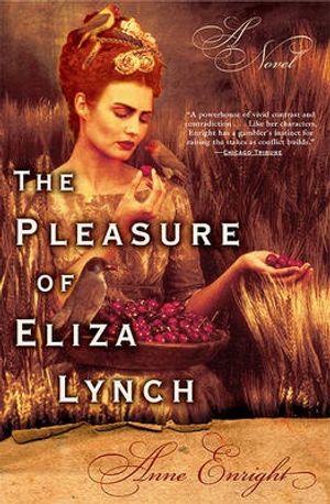 Cover Art for 9780802141194, The Pleasure of Eliza Lynch by Enright, Anne