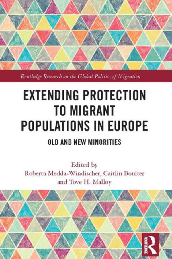 Cover Art for 9780429956171, Extending Protection to Migrant Populations in Europe: Old and New Minorities by Roberta Medda-Windischer, Caitlin Boulter, Tove H. Malloy