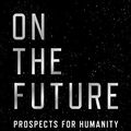 Cover Art for B07CSD5BG9, On the Future: Prospects for Humanity by Martin Rees