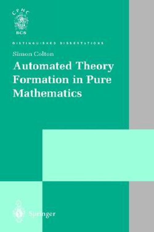 Cover Art for 9781852336097, Automated Theory Formation in Pure Mathematics by Simon Colton