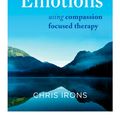 Cover Art for 9781849016216, The Compassionate Mind Approach to Difficult Emotions: Using Compassion Focused Therapy by Chris Irons