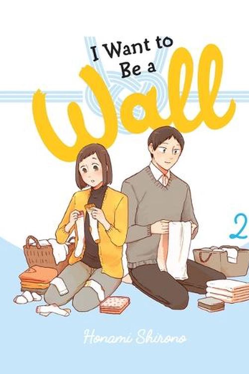 Cover Art for 9781975361020, I Want to Be a Wall, Vol. 2 (I Want to Be a Wall, 2) by Honami Shirono