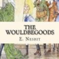 Cover Art for 9781544626222, The Wouldbegoods by E. Nesbit