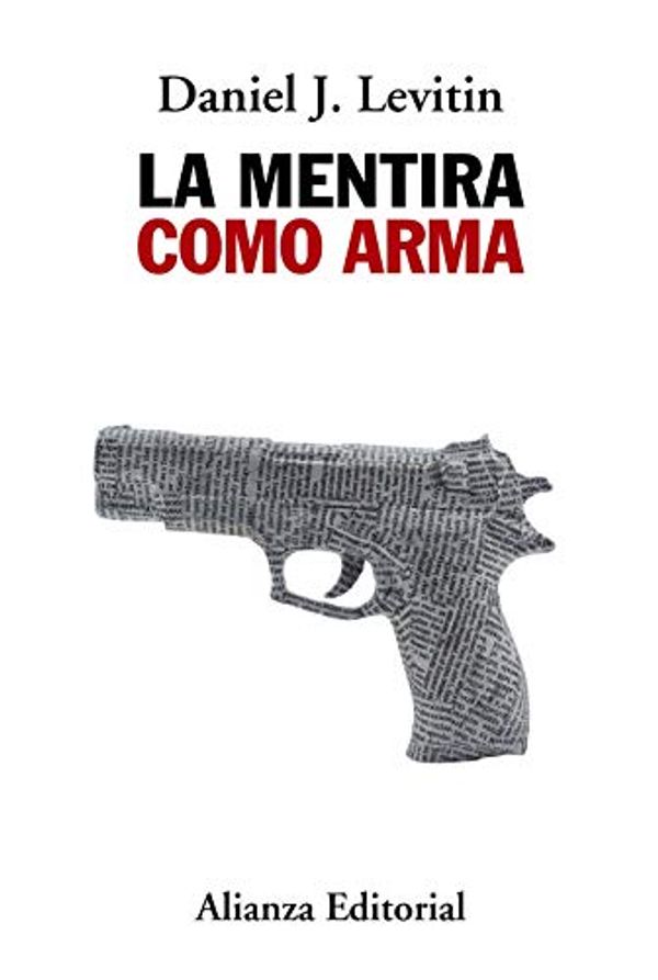 Cover Art for 9788491814757, La mentira como arma by Daniel J. Levitin