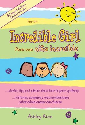 Cover Art for 9781598426182, For an Incredible Girl/Para Una Nina Incredible by Ashley Rice