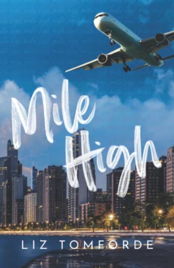 Cover Art for B0B2TSN4CZ, Mile High (Windy City Series Book 1) by Liz Tomforde