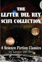 Cover Art for 9781935785552, The Lester del Rey Scifi Collection by Del Rey, Lester