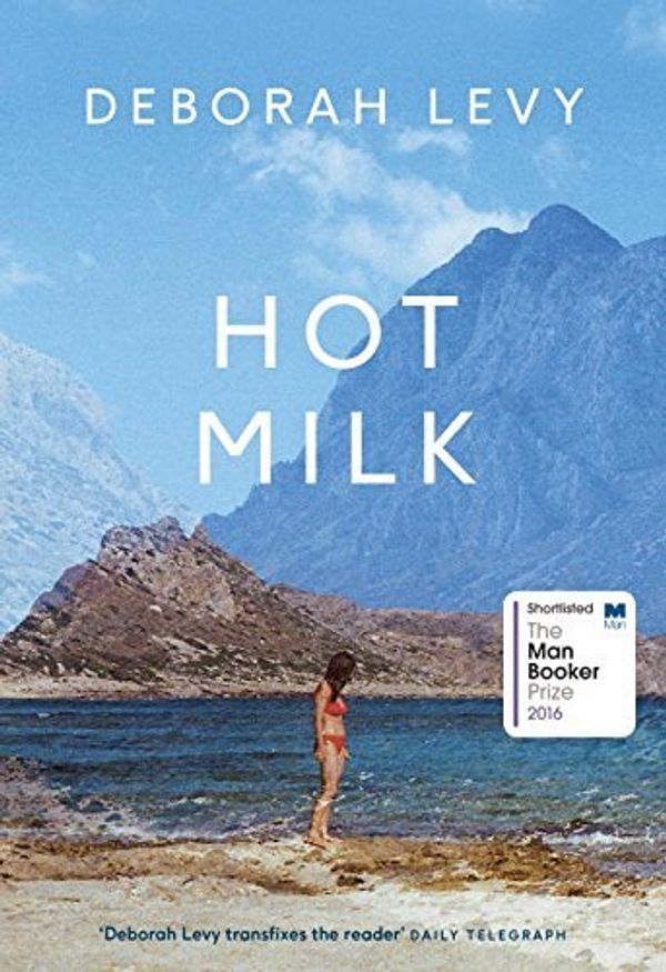 Cover Art for 9780735234123, Hot Milk by Deborah Levy