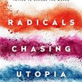 Cover Art for 9781568589862, Radicals Chasing Utopia: Inside the Rogue Movements Trying to Change the World by Jamie Bartlett