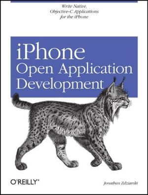 Cover Art for 9780596518554, iPhone Open Application Development: Write Native Objective-C Applications for the iPhone by Jonathan Zdziarski