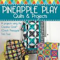 Cover Art for 0748628113701, Pineapple Play Quilts & Projects: 14 Projects Using the Creative Grids(R) 10-Inch Pineapple Trim Tool (Landauer) Create Perfect 6-, 8-, or 10-Inch Finished Blocks with No Math and No Measuring by Jean Ann Wright