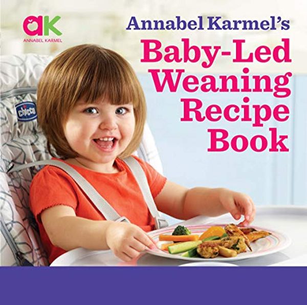 Cover Art for B0722WZYGX, Annabel Karmel’s Baby Led Weaning Recipe Book: 120 recipes to let your baby take the lead by Annabel Karmel